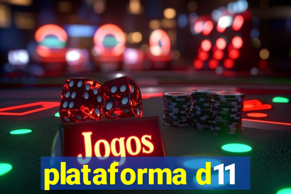 plataforma d11